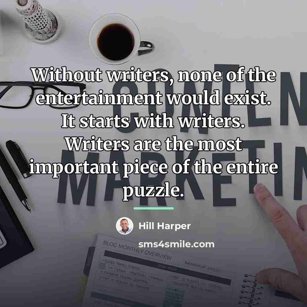 “Without writers, none of the entertainment would exist. It starts…” quote by Hill Harper