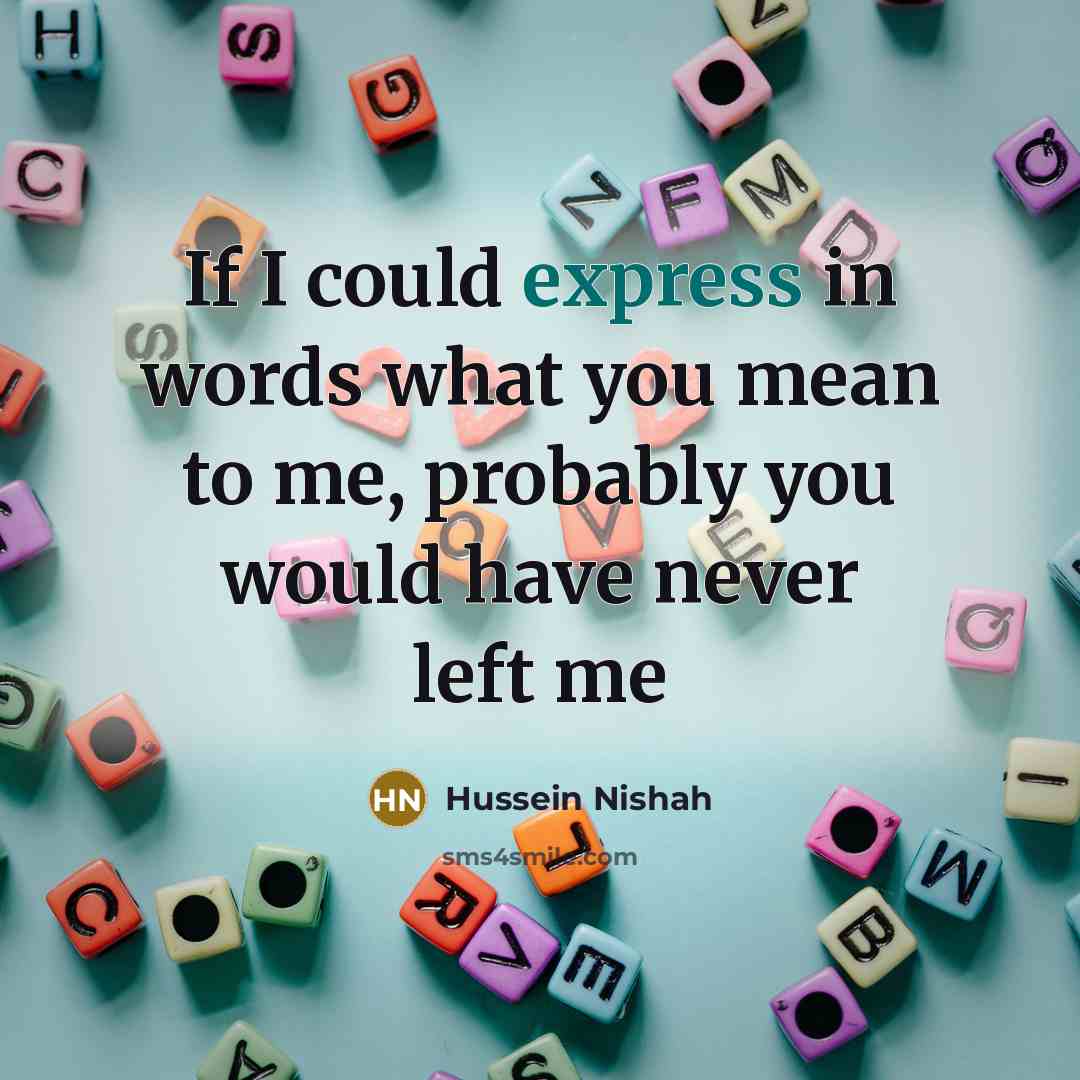 “If I could express in words what you mean to…” quote by Hussein Nishah