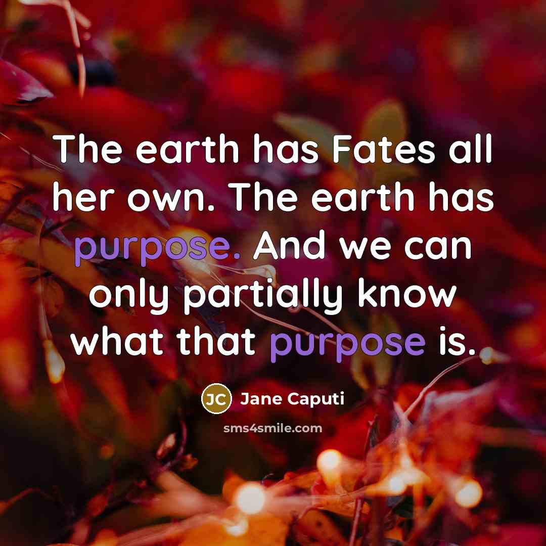 “The earth has Fates all her own. The earth has…” quote by Jane Caputi