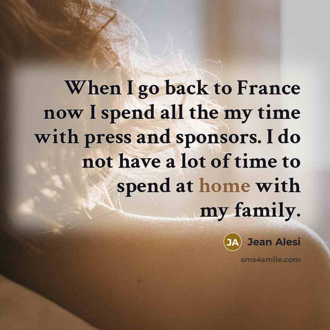 “When I go back to France now I spend all…” quote by Jean Alesi