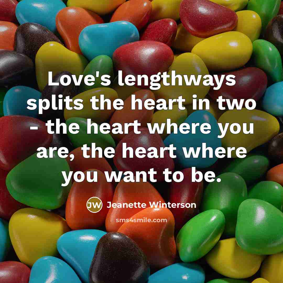 “Love's lengthways splits the heart in two - the heart…” quote by Jeanette Winterson