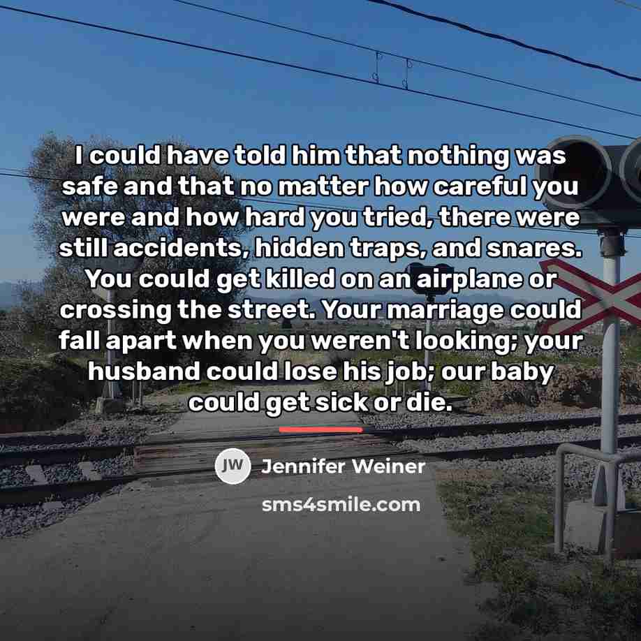 “I could have told him that nothing was safe and…” quote by Jennifer Weiner