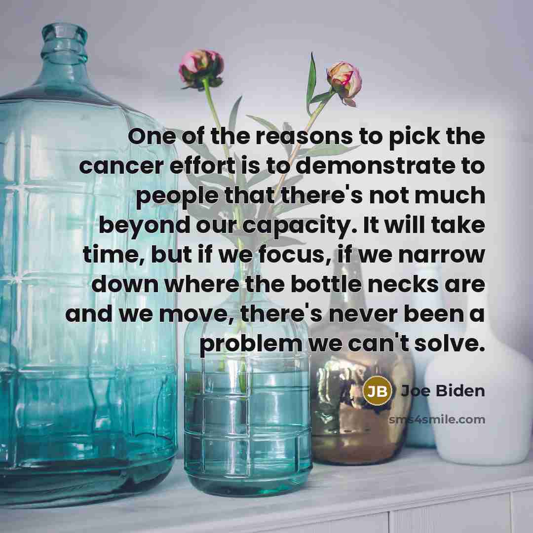 “One of the reasons to pick the cancer effort is…” quote by Joe Biden