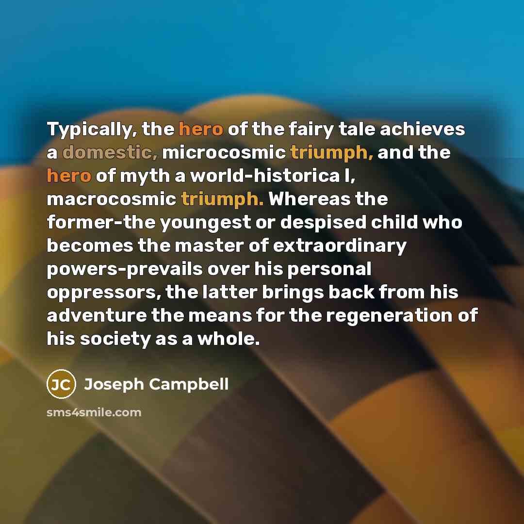 “Typically, the hero of the fairy tale achieves a domestic,…” quote by Joseph Campbell