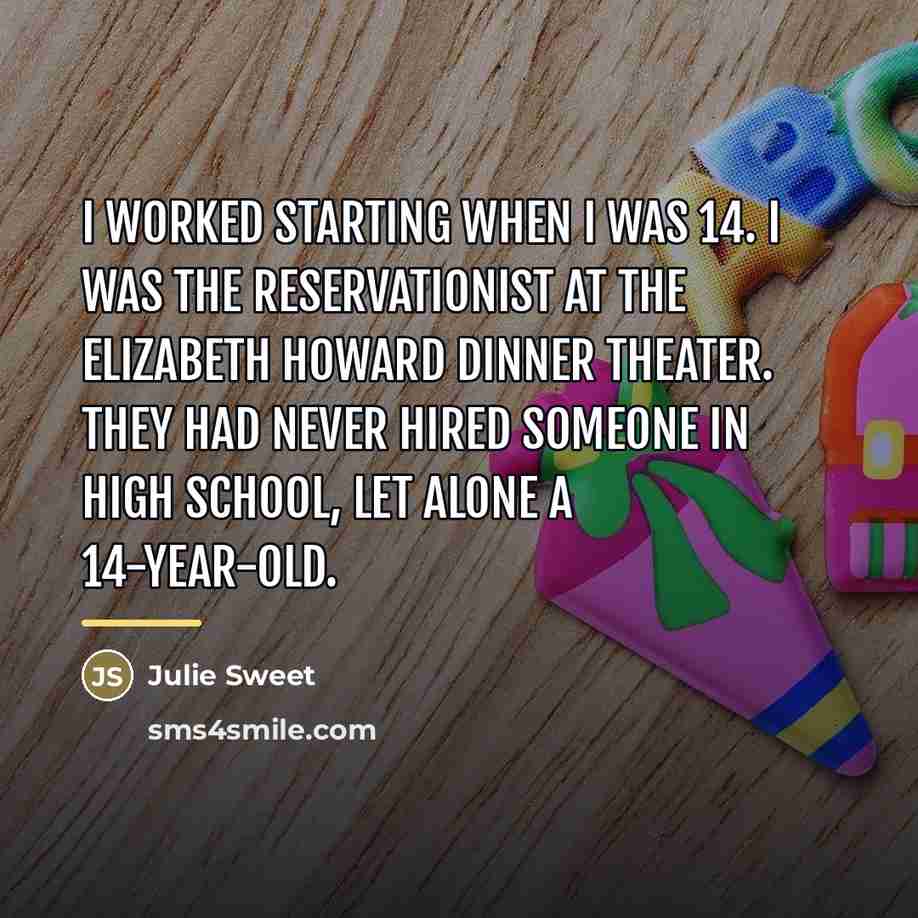 “I worked starting when I was 14. I was the…” quote by Julie Sweet