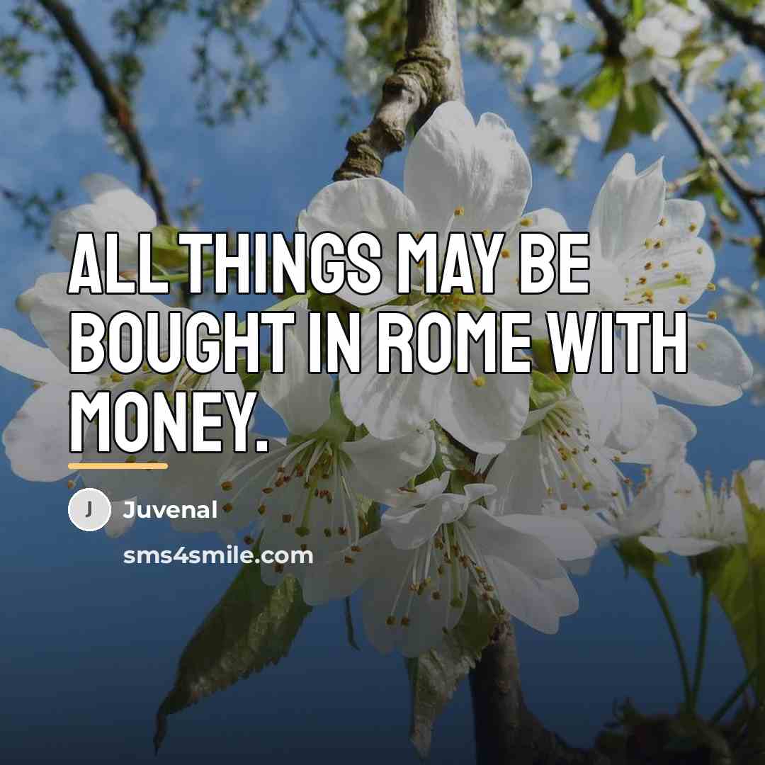 “All things may be bought in Rome with money.…” quote by Juvenal