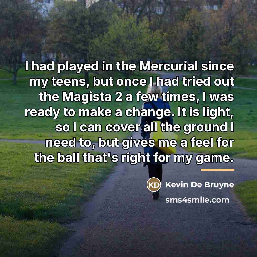 “I had played in the Mercurial since my teens, but…” quote by Kevin De Bruyne