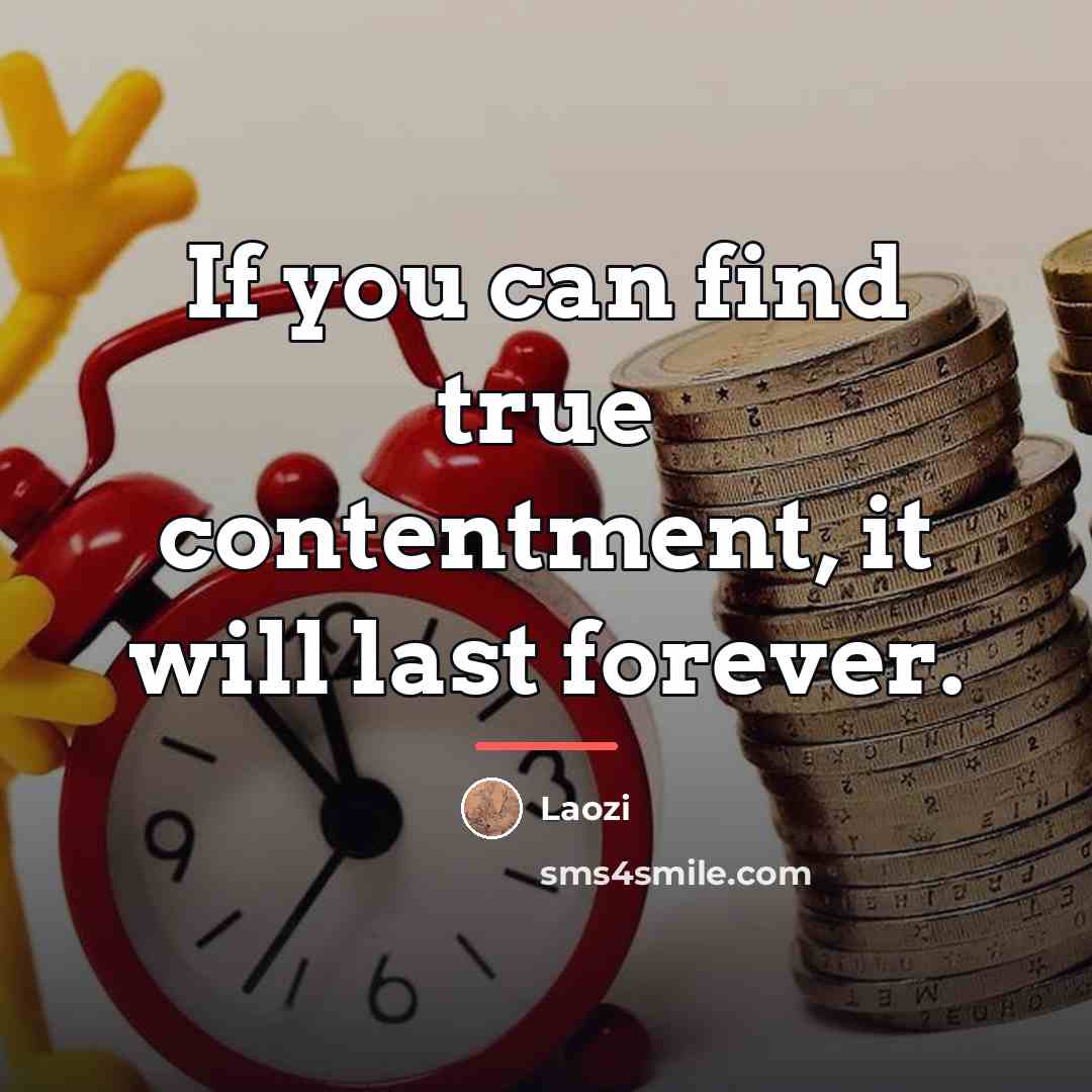 “If you can find true contentment, it will last forever.…” quote by Laozi