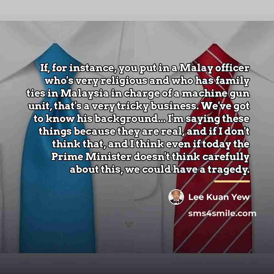 “If, for instance, you put in a Malay officer who's…” quote by Lee Kuan Yew