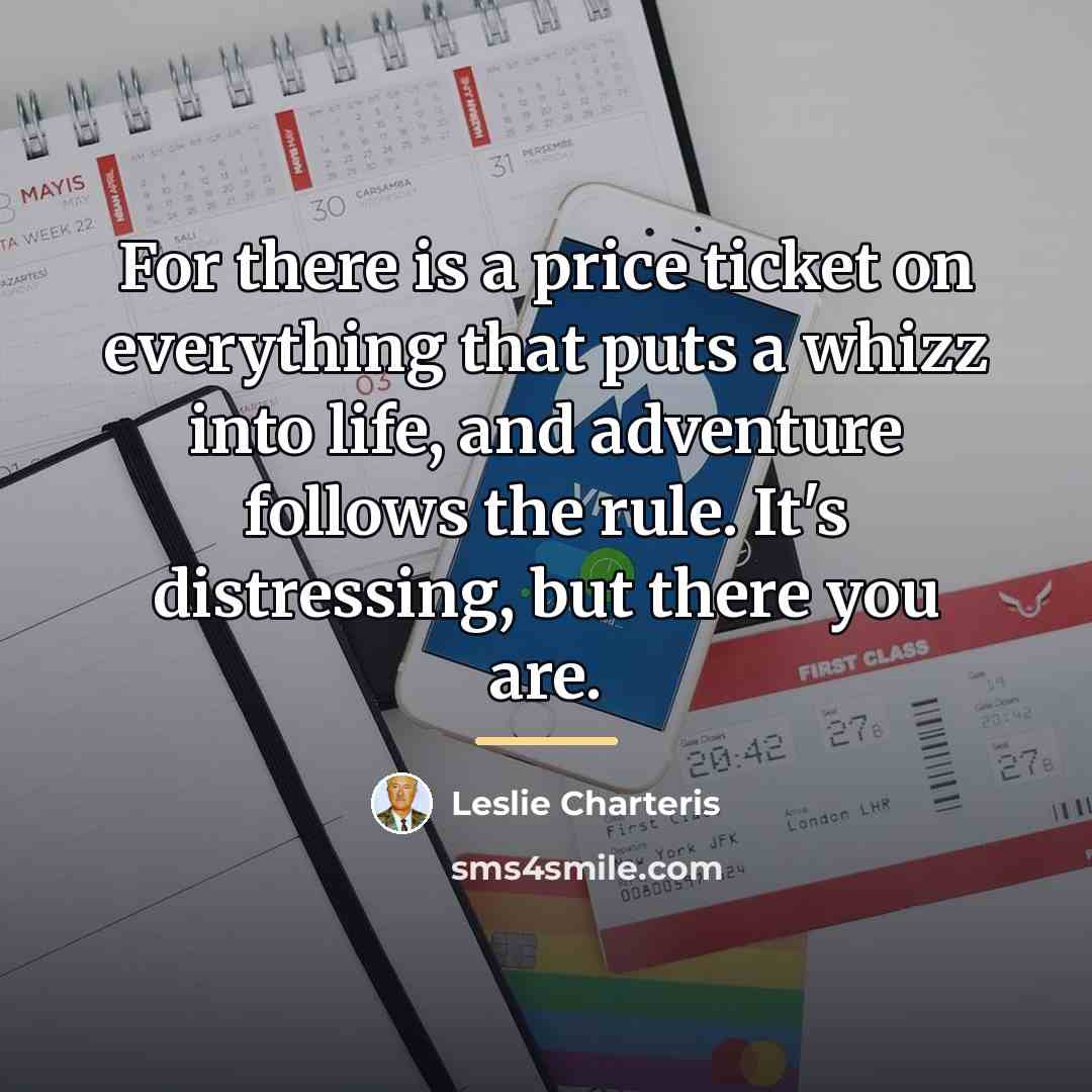 “For there is a price ticket on everything that puts…” quote by Leslie Charteris