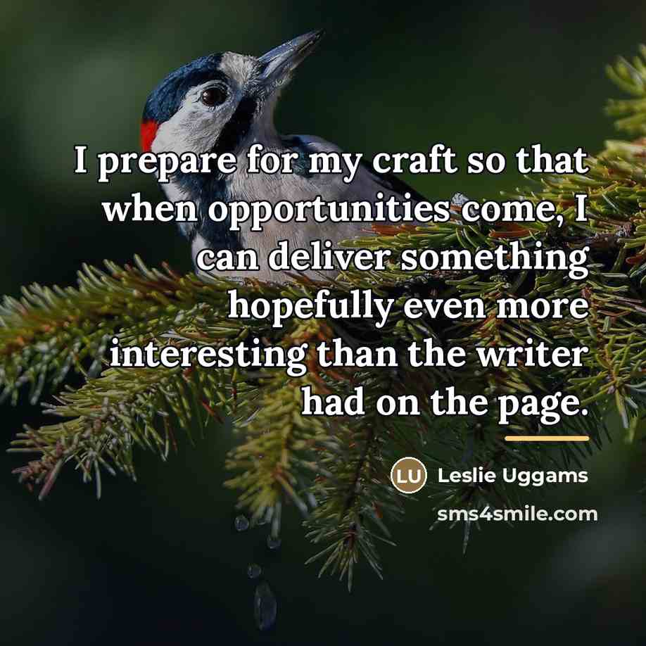 “I prepare for my craft so that when opportunities come,…” quote by Leslie Uggams