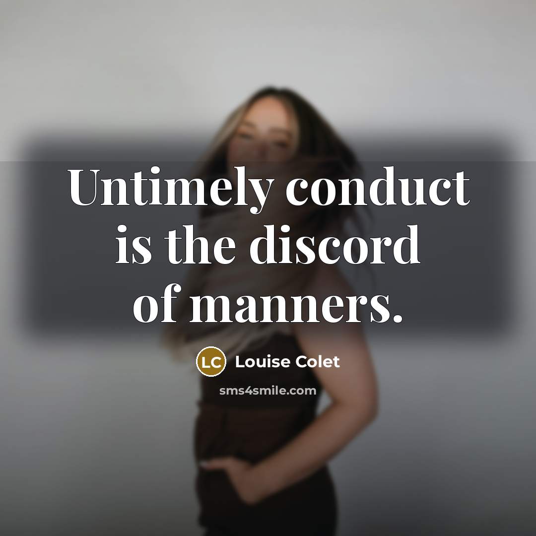 “Untimely conduct is the discord of manners.…” quote by Louise Colet