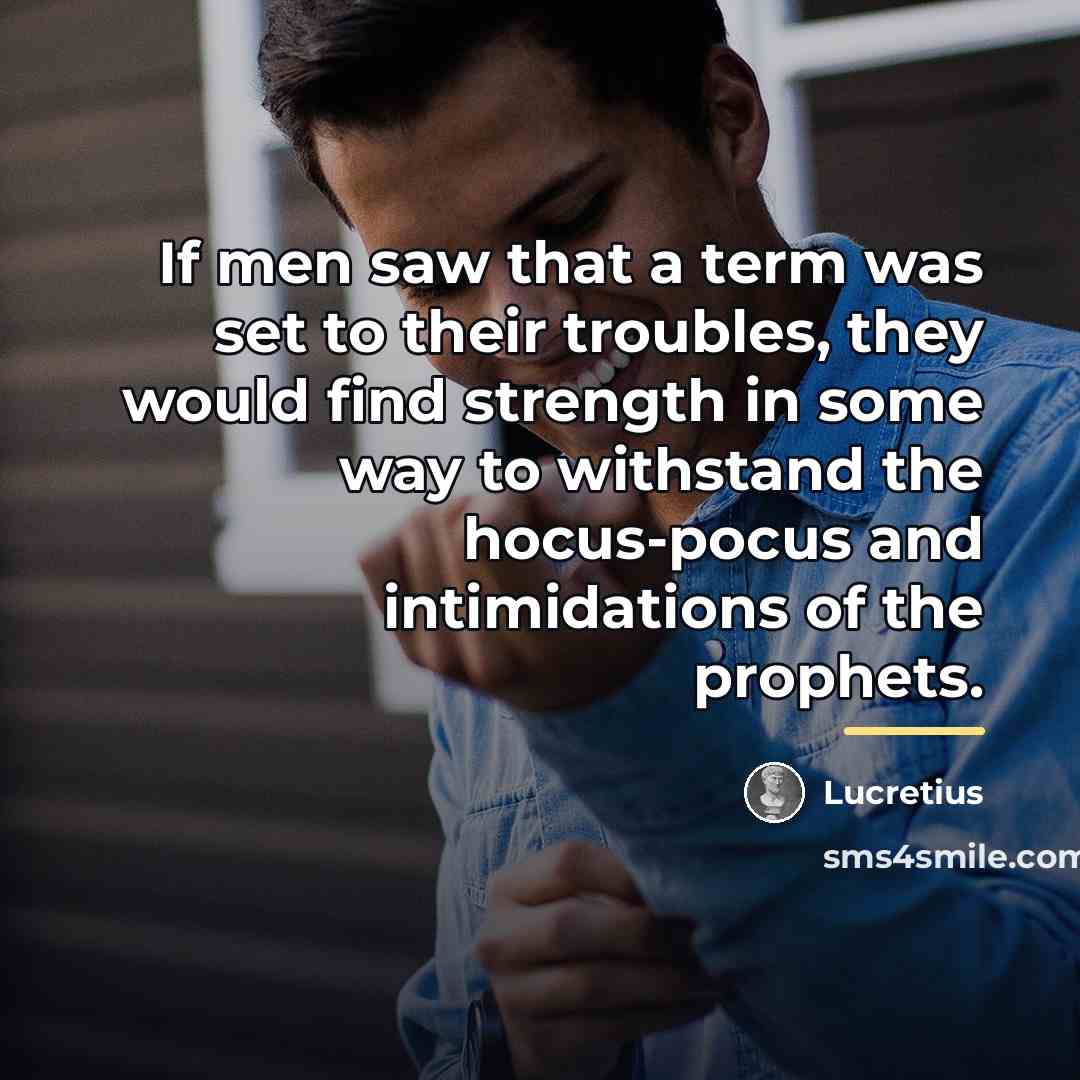 “If men saw that a term was set to their…” quote by Lucretius