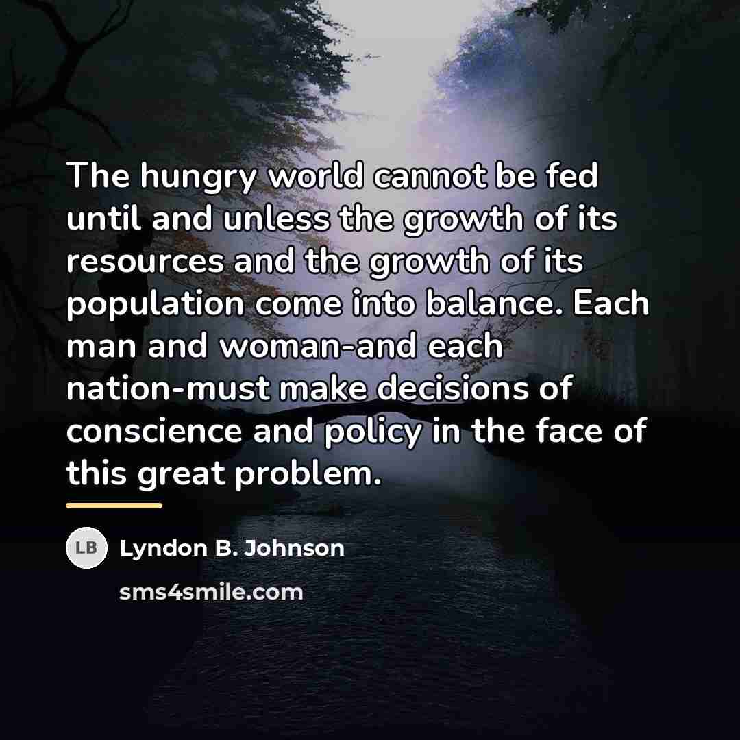 “The hungry world cannot be fed until and unless the…” quote by Lyndon B. Johnson