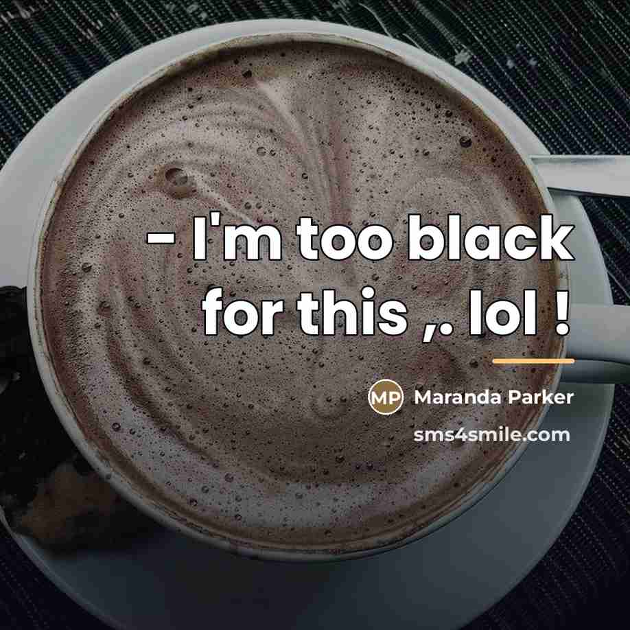 “- I'm too black for this ,. lol !…” quote by Maranda Parker