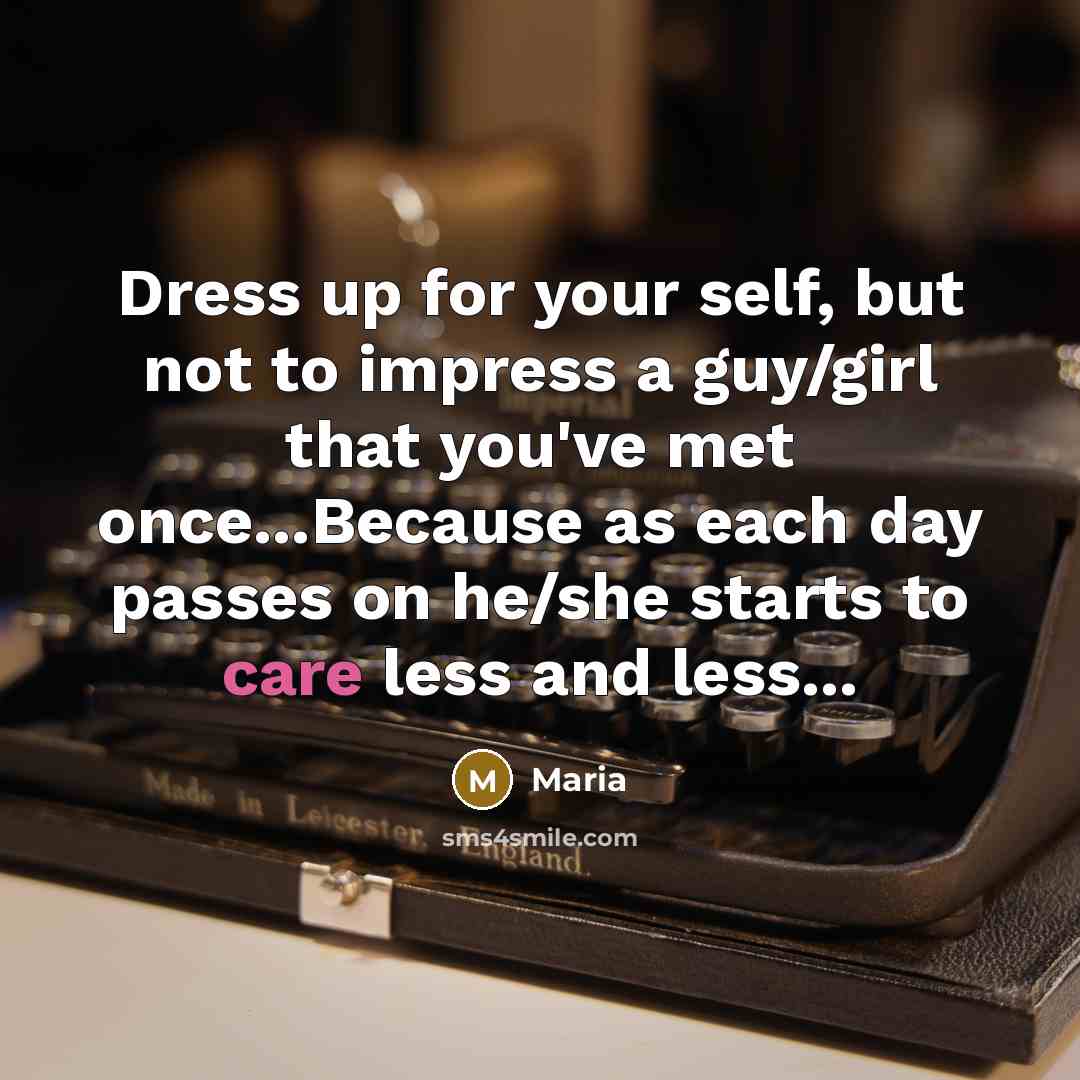 “Dress up for your self, but not to impress a…” quote by Maria
