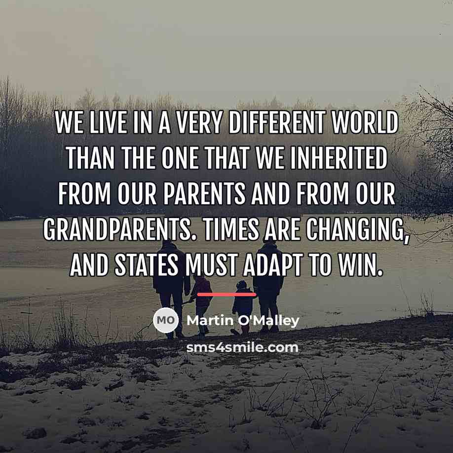 “We live in a very different world than the one…” quote by Martin O'Malley