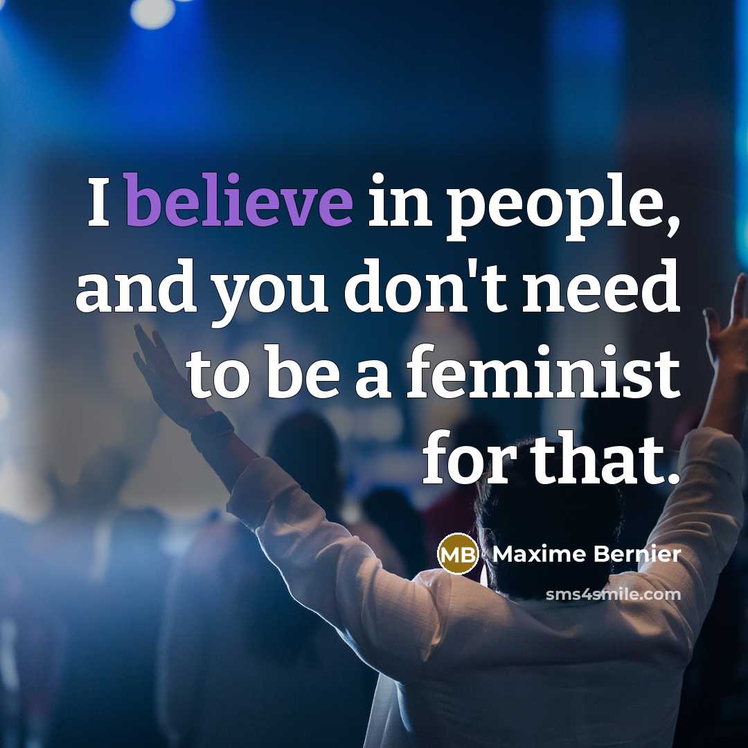 “I believe in people, and you don't need to be…” quote by Maxime Bernier
