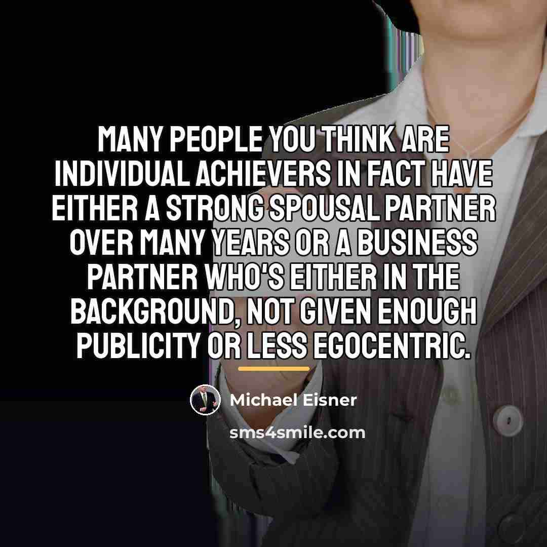 “Many people you think are individual achievers in fact have…” quote by Michael Eisner