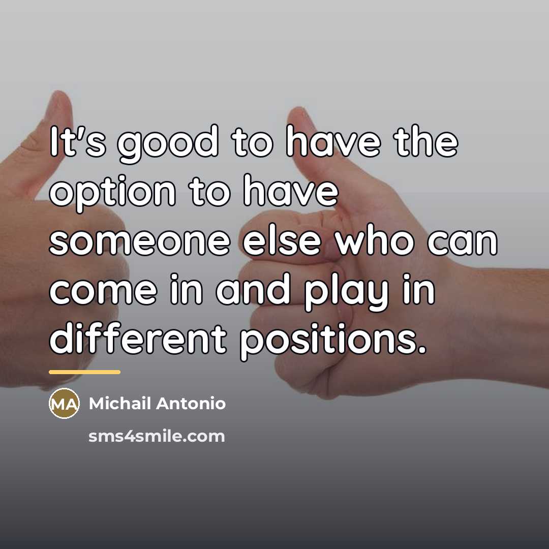 “It's good to have the option to have someone else…” quote by Michail Antonio