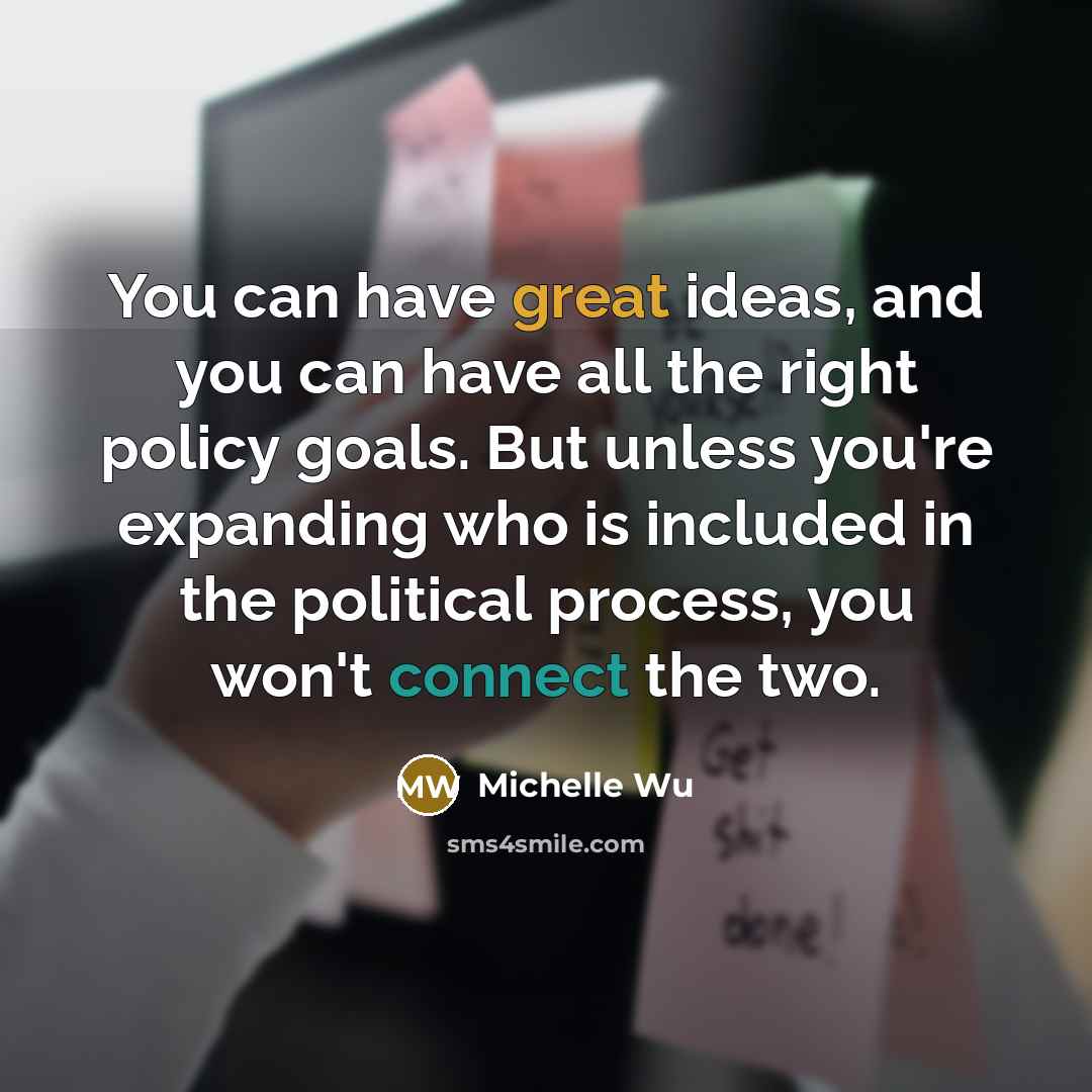 “You can have great ideas, and you can have all…” quote by Michelle Wu
