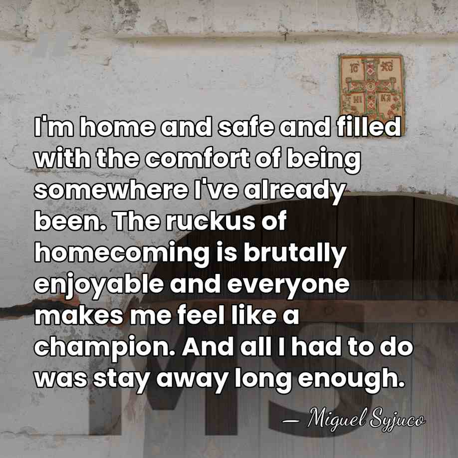 I'm home and safe and filled with the comfort of being somewhere&hellip; - Miguel Syjuco