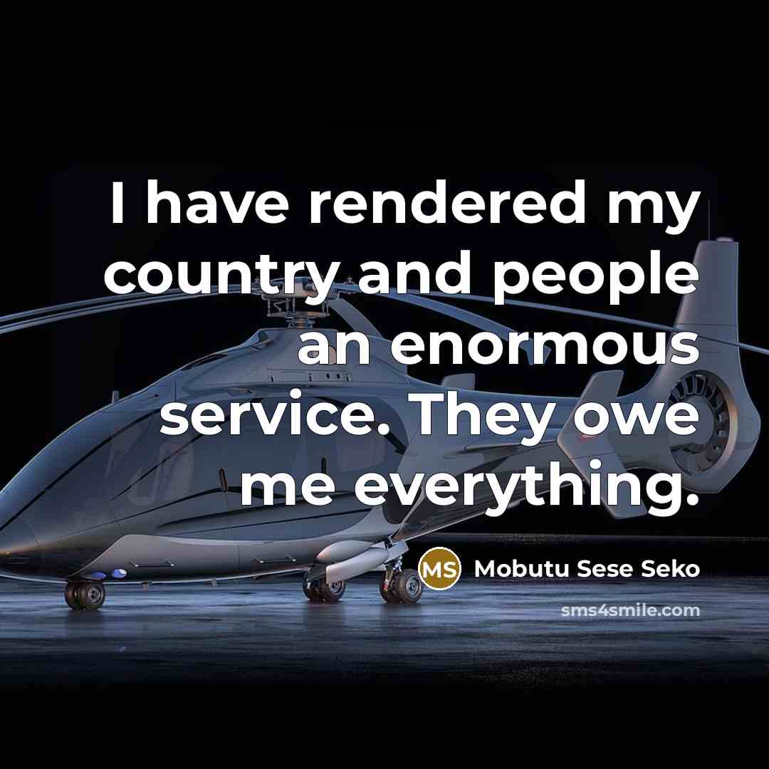 “I have rendered my country and people an enormous service.…” quote by Mobutu Sese Seko