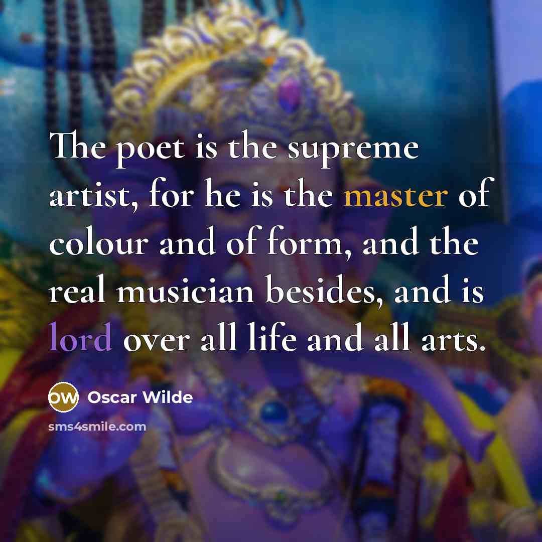 “The poet is the supreme artist, for he is the…” quote by Oscar Wilde