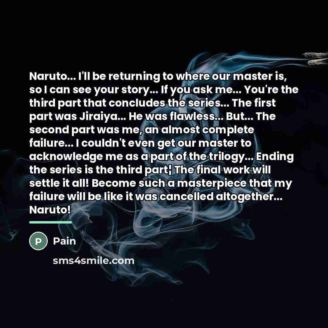 “Naruto... I'll be returning to where our master is, so…” quote by Pain