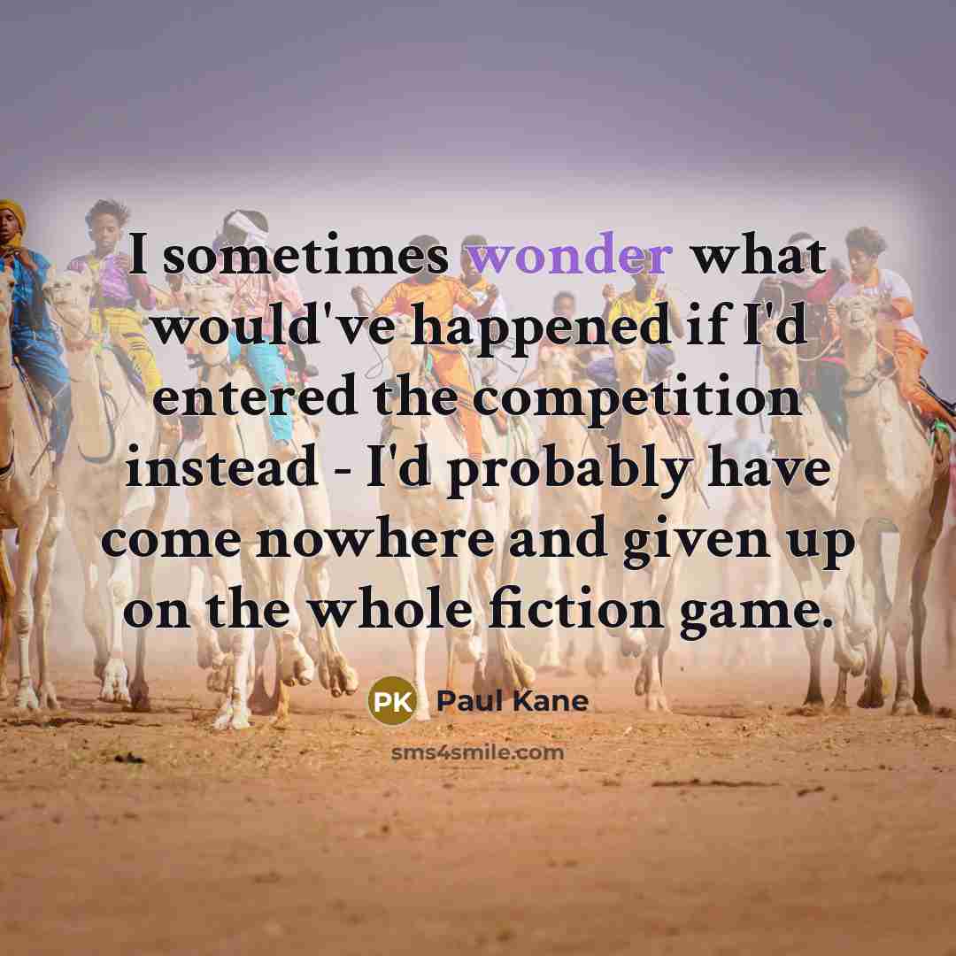 “I sometimes wonder what would've happened if I'd entered the…” quote by Paul Kane