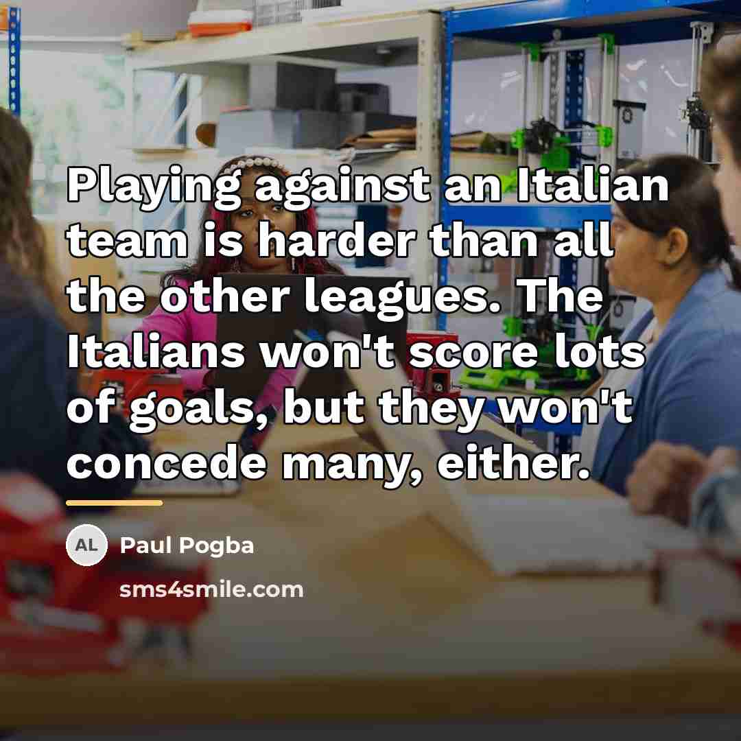 “Playing against an Italian team is harder than all the…” quote by Paul Pogba
