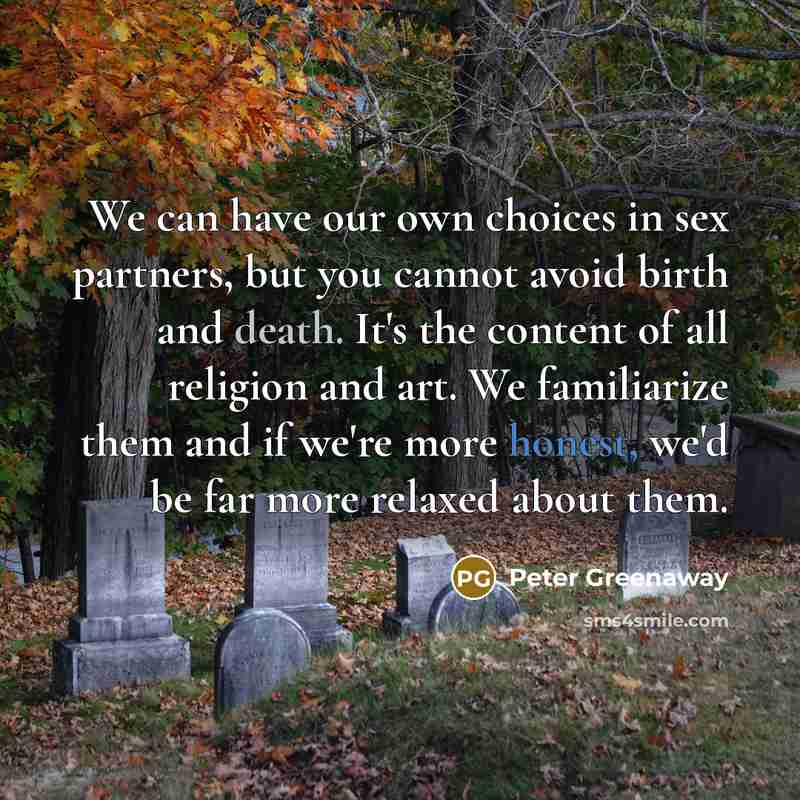 “We can have our own choices in sex partners, but…” quote by Peter Greenaway