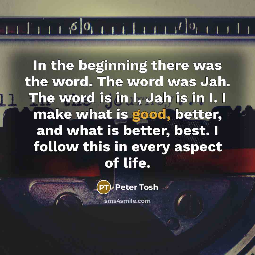 “In the beginning there was the word. The word was…” quote by Peter Tosh