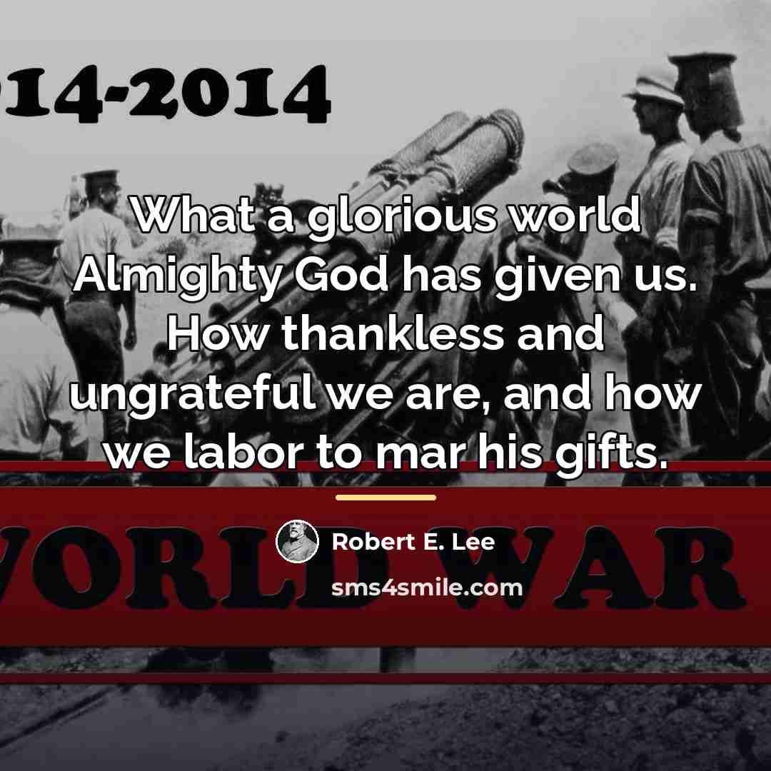 “What a glorious world Almighty God has given us. How…” quote by Robert E. Lee