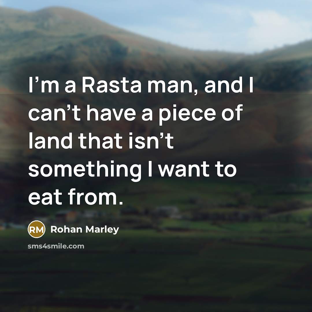 “I'm a Rasta man, and I can't have a piece…” quote by Rohan Marley