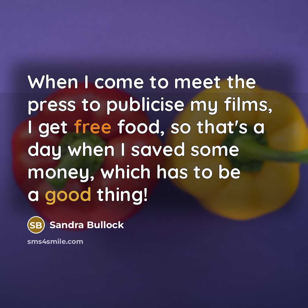 “When I come to meet the press to publicise my…” quote by Sandra Bullock
