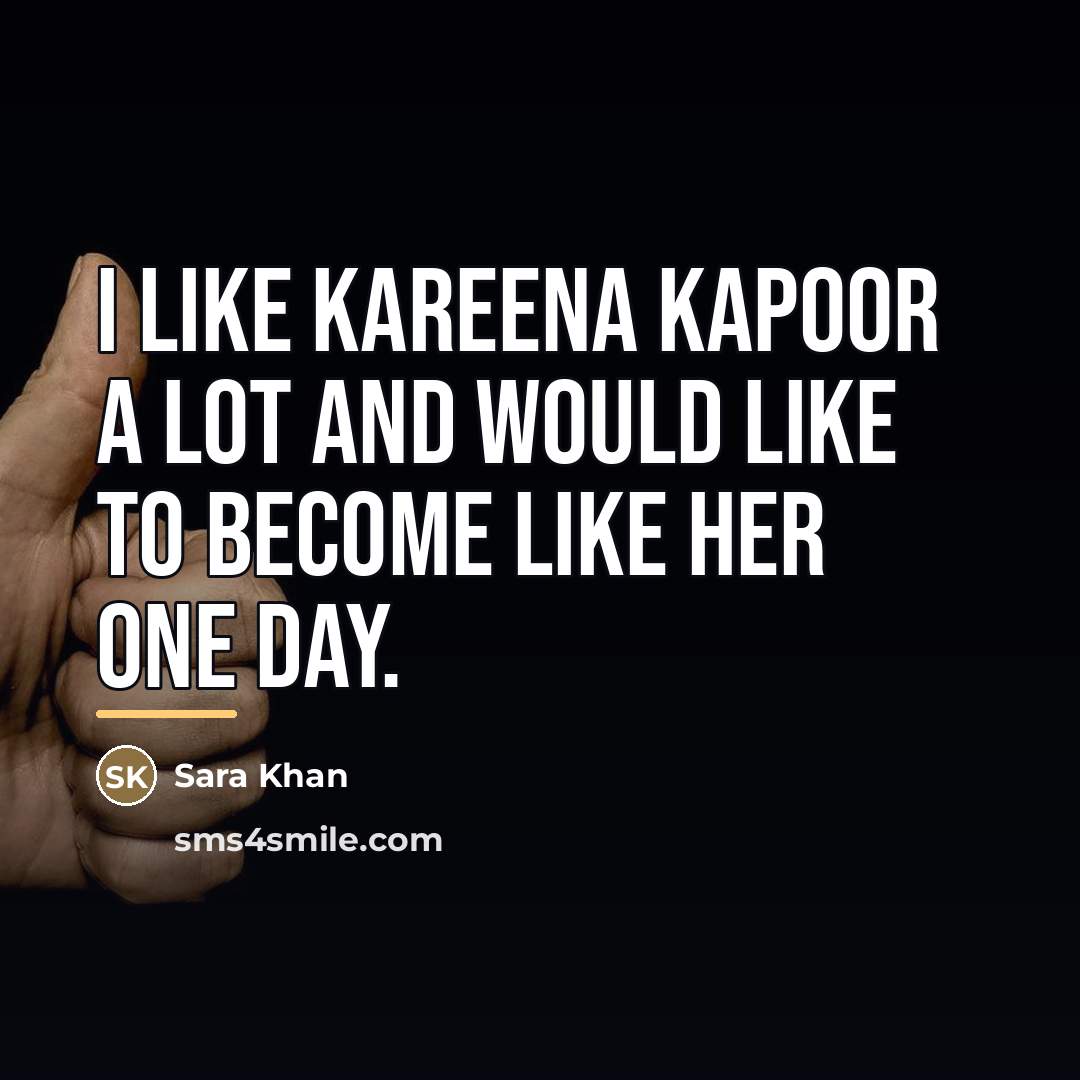 “I like Kareena Kapoor a lot and would like to…” quote by Sara Khan