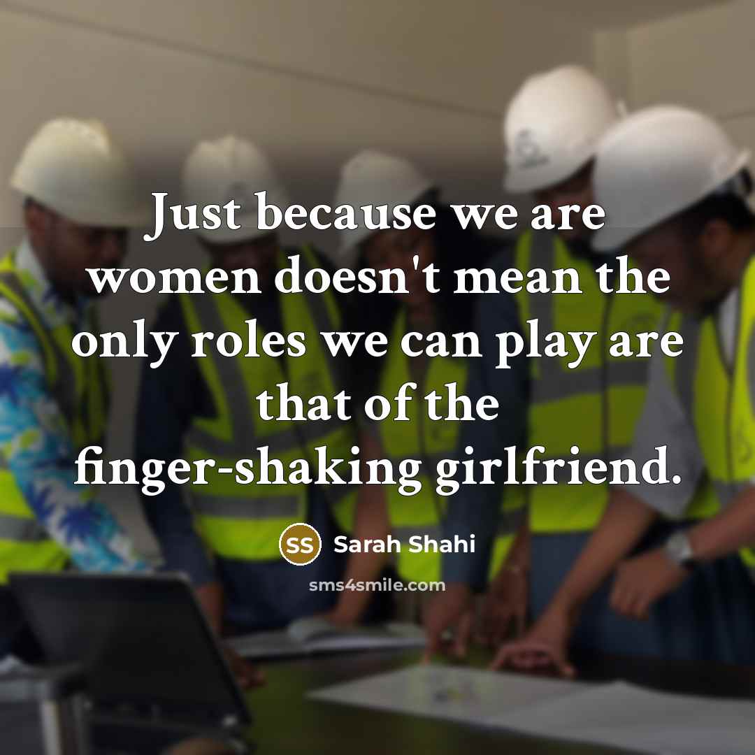 “Just because we are women doesn't mean the only roles…” quote by Sarah Shahi