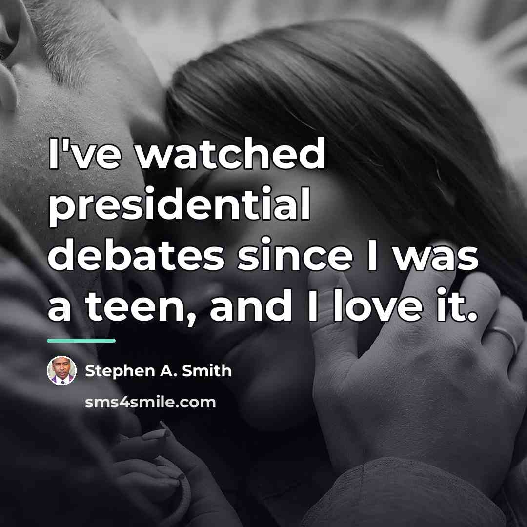 “I've watched presidential debates since I was a teen, and…” quote by Stephen A. Smith