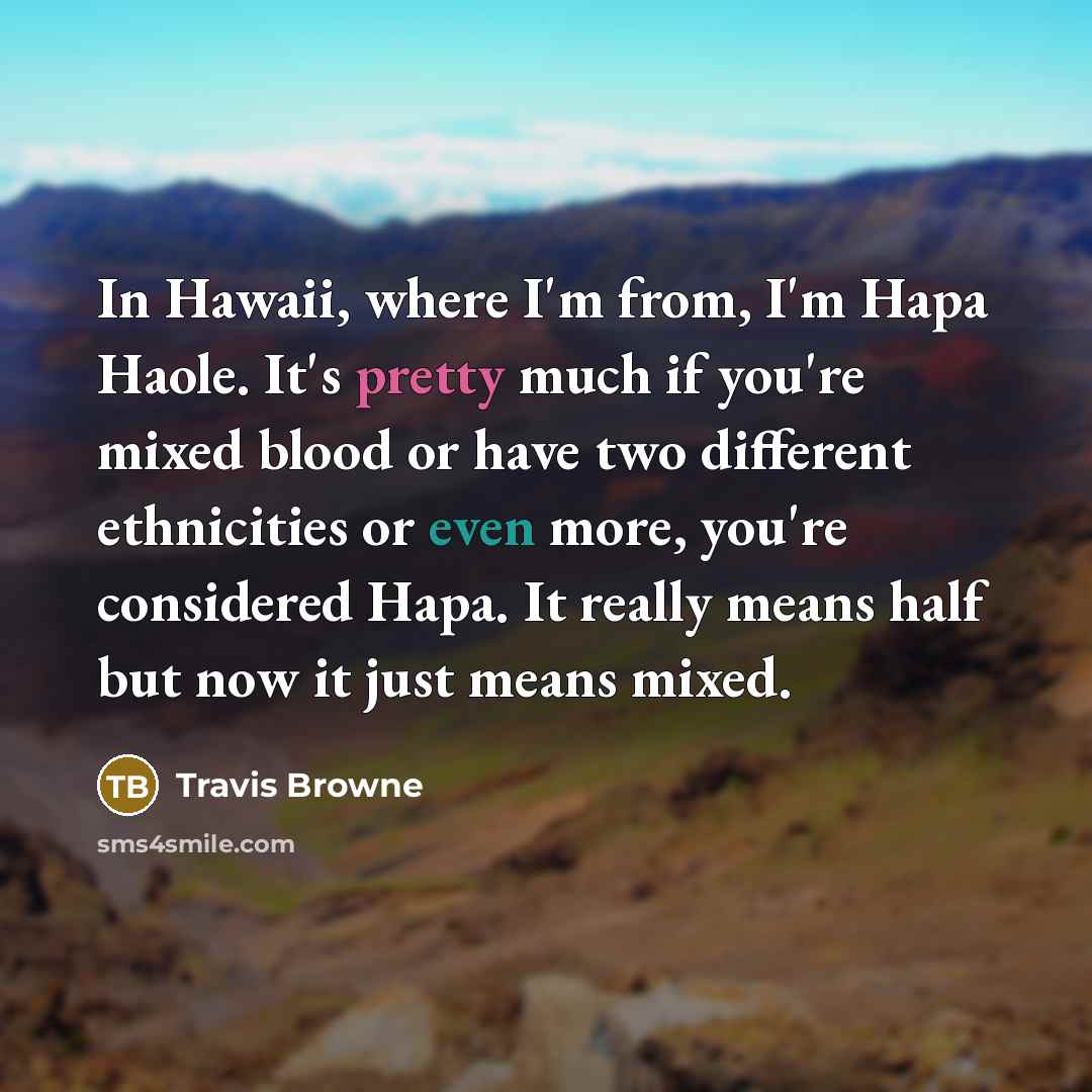 “In Hawaii, where I'm from, I'm Hapa Haole. It's pretty…” quote by Travis Browne