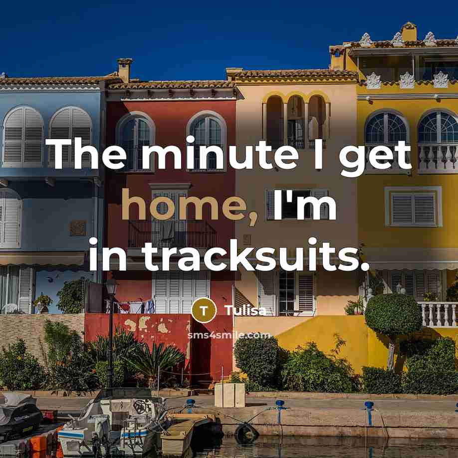 “The minute I get home, I'm in tracksuits.…” quote by Tulisa