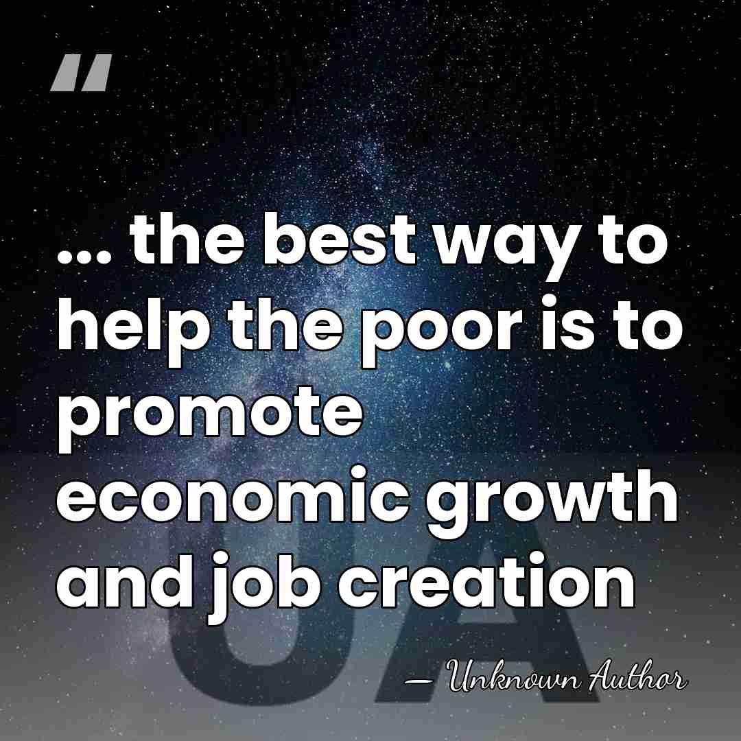 ... the best way to help the poor is to promote economic&hellip; - Myron Magnet