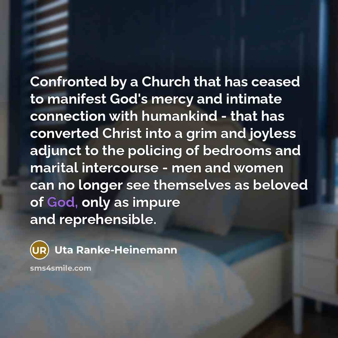 “Confronted by a Church that has ceased to manifest God's…” quote by Uta Ranke-Heinemann
