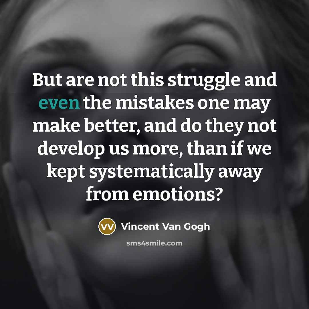 “But are not this struggle and even the mistakes one…” quote by Vincent Van Gogh