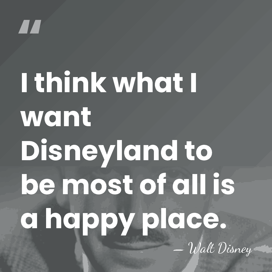 I think what I want Disneyland to be most of all is&hellip; - Walt Disney