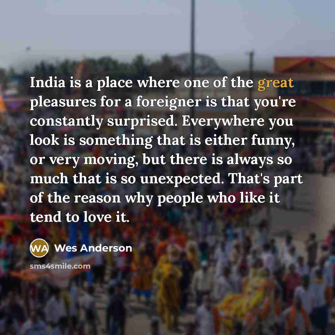 “India is a place where one of the great pleasures…” quote by Wes Anderson