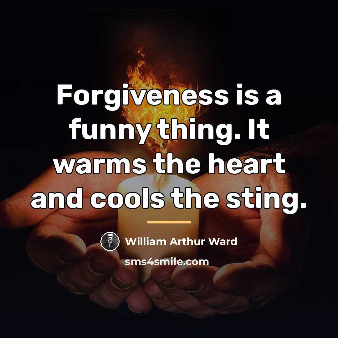 “Forgiveness is a funny thing. It warms the heart and…” quote by William Arthur Ward