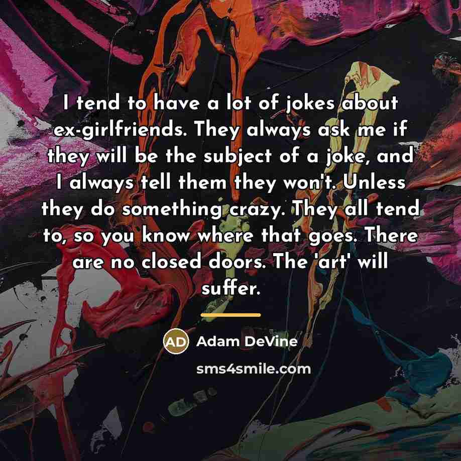 “I tend to have a lot of jokes about ex-girlfriends.…” quote by Adam DeVine