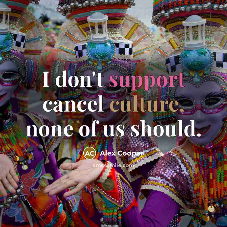 “I don't support cancel culture, none of us should.…” quote by Alex Cooper