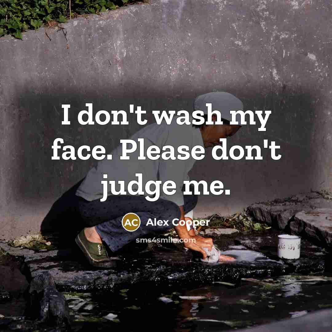 “I don't wash my face. Please don't judge me.…” quote by Alex Cooper